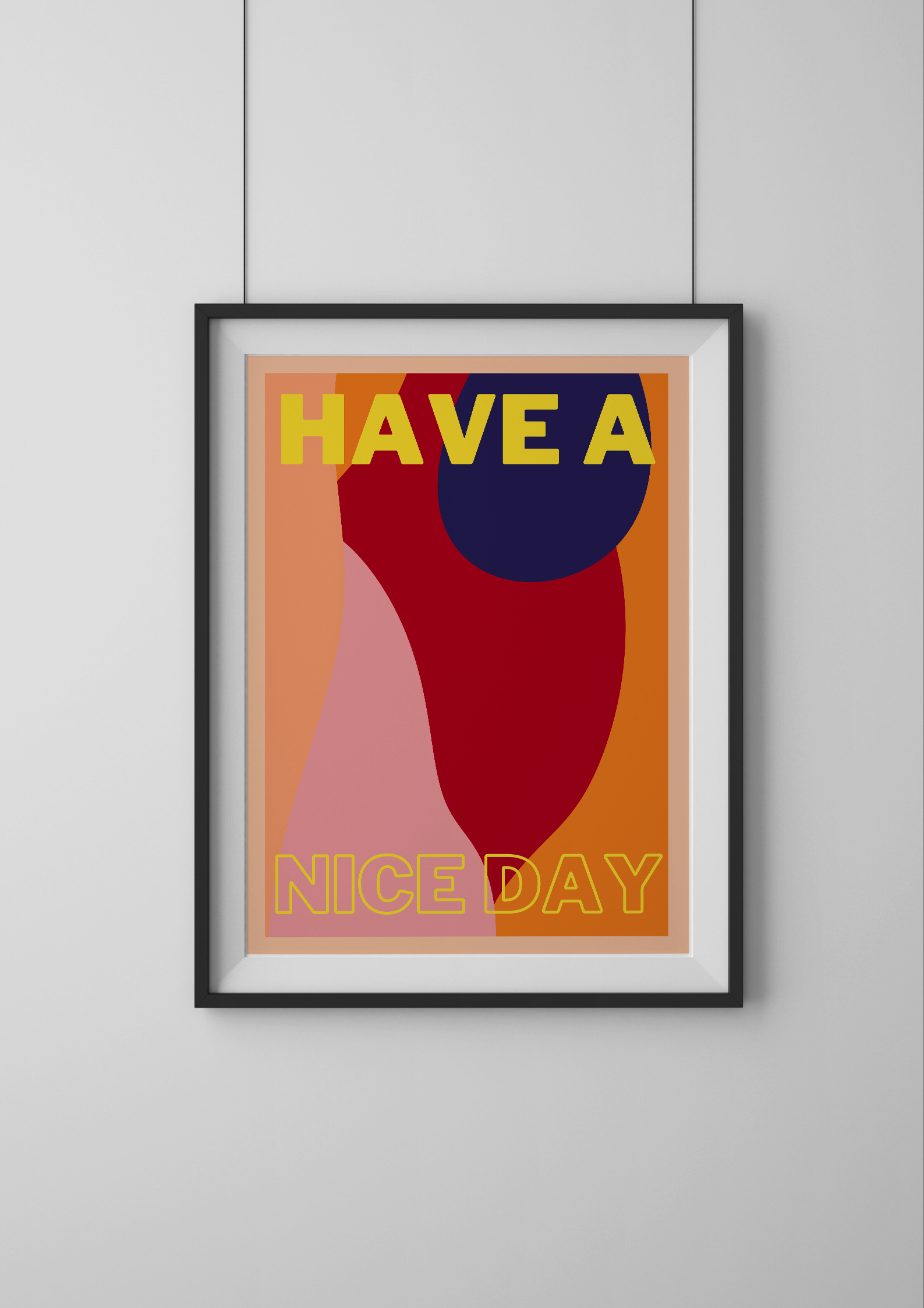 Framed poster with 'HAVE A NICE DAY' text on a plain wall